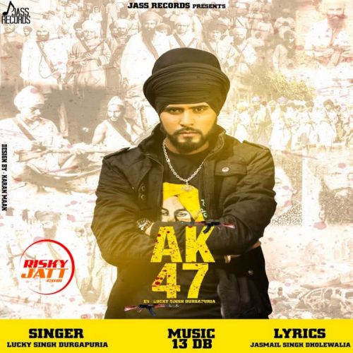 AK 47 Lucky Singh Durgapuria mp3 song ringtone, AK 47 Lucky Singh Durgapuria Ringtone Download - RiskyJatt.Com