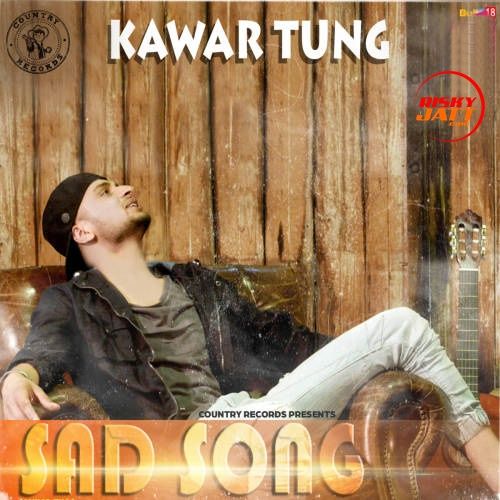 Sad Song Kawar Tung mp3 song ringtone, Sad Song Kawar Tung Ringtone Download - RiskyJatt.Com