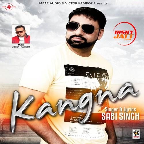 Kangna Sabi Singh mp3 song ringtone, Kangna Sabi Singh Ringtone Download - RiskyJatt.Com