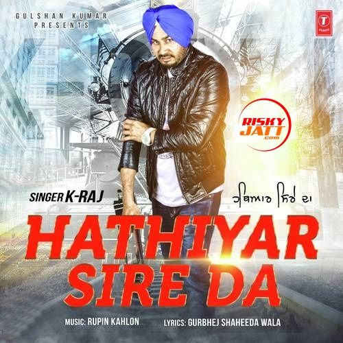 Hathiyar Sire Da K Raj mp3 song ringtone, Hathiyar Sire Da K Raj Ringtone Download - RiskyJatt.Com