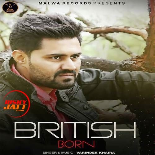 British Born Varinder Khaira mp3 song ringtone, British Born Varinder Khaira Ringtone Download - RiskyJatt.Com