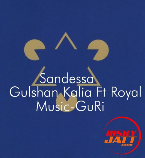 Sandessa Gulshan Kalia, Royal mp3 song ringtone, Sandessa Gulshan Kalia, Royal Ringtone Download - RiskyJatt.Com