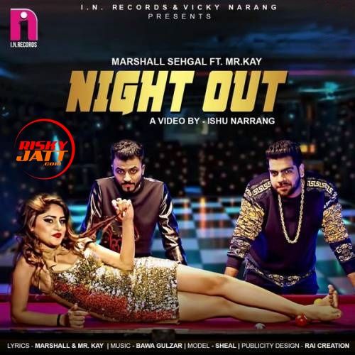 Night Out Marshall Sehgal, Mr. Kay mp3 song ringtone, Night Out Marshall Sehgal, Mr. Kay Ringtone Download - RiskyJatt.Com