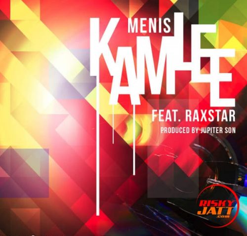 Kamlee Menis, Raxstar mp3 song ringtone, Kamlee Menis, Raxstar Ringtone Download - RiskyJatt.Com