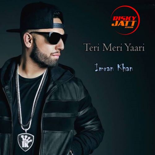 Teri Meri Yaari Imran Khan mp3 song ringtone, Teri Meri Yaari Imran Khan Ringtone Download - RiskyJatt.Com