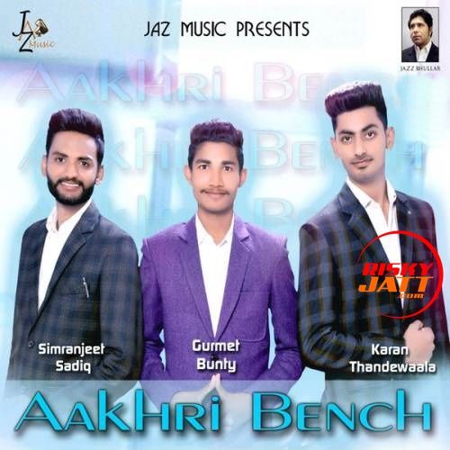 Aakhri Bench Gurmet Bunty, Simranjeet Sadiq mp3 song ringtone, Aakhri Bench Gurmet Bunty, Simranjeet Sadiq Ringtone Download - RiskyJatt.Com