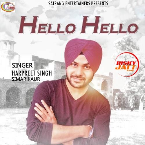 Hello Hello Harpreet Singh, Simar Kaur mp3 song ringtone, Hello Hello Harpreet Singh, Simar Kaur Ringtone Download - RiskyJatt.Com