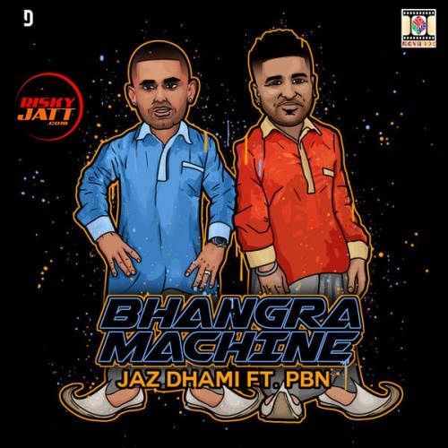 Bhangra Machine Jaz Dhami, Pbn mp3 song ringtone, Bhangra Machine Jaz Dhami, Pbn Ringtone Download - RiskyJatt.Com