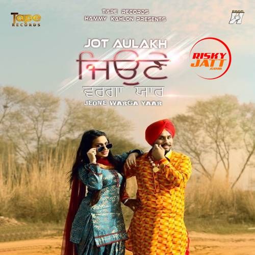 Jeone Warga Yaar Jot Aulakh mp3 song ringtone, Jeone Warga Yaar Jot Aulakh Ringtone Download - RiskyJatt.Com