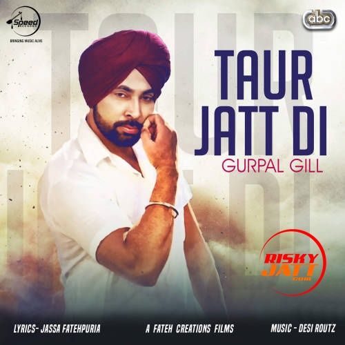 Taur Jatt Di Gurpal Gill, Desi Routz mp3 song ringtone, Taur Jatt Di Gurpal Gill, Desi Routz Ringtone Download - RiskyJatt.Com