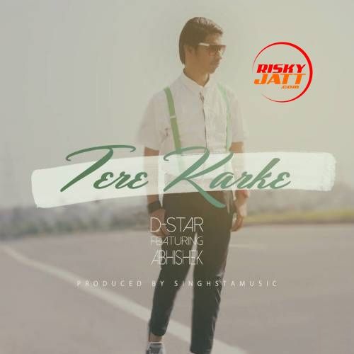 Tere Karke Abhishek, D Star mp3 song ringtone, Tere Karke Abhishek, D Star Ringtone Download - RiskyJatt.Com