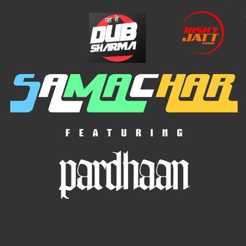 Samachar Pardhaan, Dub Sharma mp3 song ringtone, Samachar Pardhaan, Dub Sharma Ringtone Download - RiskyJatt.Com