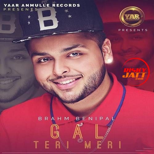 Gal Teri Meri Brahm Benipal mp3 song ringtone, Gal Teri Meri Brahm Benipal Ringtone Download - RiskyJatt.Com