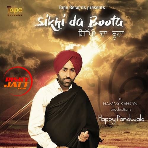 Sikhi Da Boota Happy Pandwala mp3 song ringtone, Sikhi Da Boota Happy Pandwala Ringtone Download - RiskyJatt.Com