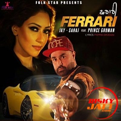 Ferrari Jay Sahaj, Prince Ghuman mp3 song ringtone, Ferrari Jay Sahaj, Prince Ghuman Ringtone Download - RiskyJatt.Com