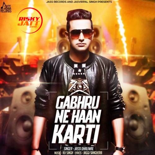 Gabhru Ne Haan Karti Jassi Dhaliwal mp3 song ringtone, Gabhru Ne Haan Karti Jassi Dhaliwal Ringtone Download - RiskyJatt.Com