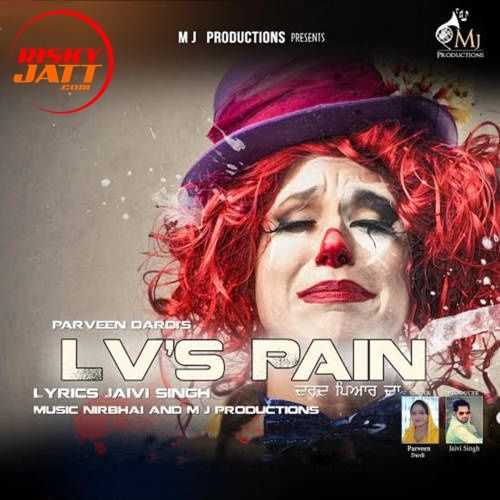 Lv's Pain Parveen Dardi mp3 song ringtone, Lvs Pain Parveen Dardi Ringtone Download - RiskyJatt.Com