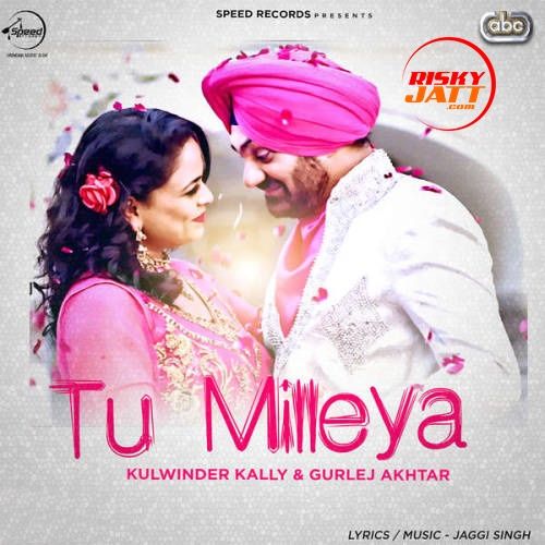 Tu Milleya Kulwinder Kally, Gurlej Akhtar mp3 song ringtone, Tu Milleya Kulwinder Kally, Gurlej Akhtar Ringtone Download - RiskyJatt.Com