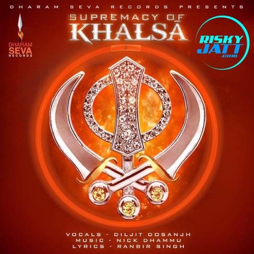 Supremacy Of Khalsa Diljit Dosanjh mp3 song ringtone, Supremacy Of Khalsa Diljit Dosanjh Ringtone Download - RiskyJatt.Com