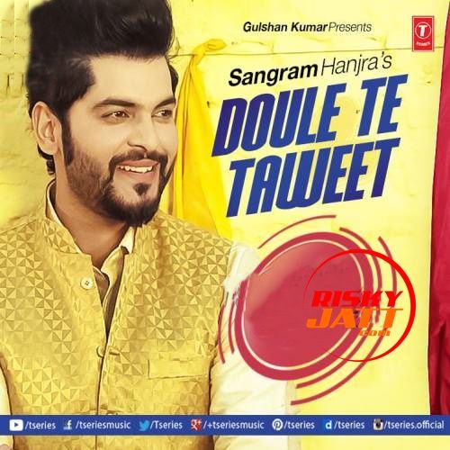 Doule Te Taweet Sangram Hanjra mp3 song ringtone, Doule Te Taweet Sangram Hanjra Ringtone Download - RiskyJatt.Com