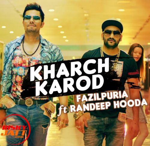 Kharch Karod Fazilpuria, Randeep Hooda mp3 song ringtone, Kharch Karod Fazilpuria, Randeep Hooda Ringtone Download - RiskyJatt.Com