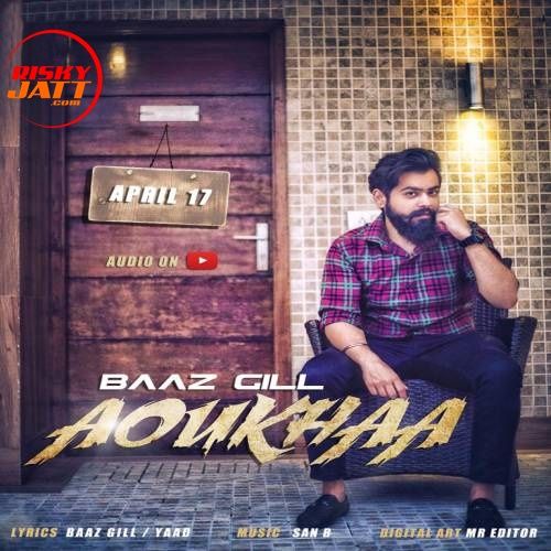 Aoukha Baaz Gill mp3 song ringtone, Aoukha Baaz Gill Ringtone Download - RiskyJatt.Com