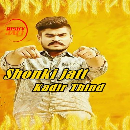 Shonki Jatt Kadir Thind mp3 song ringtone, Shonki Jatt Kadir Thind Ringtone Download - RiskyJatt.Com