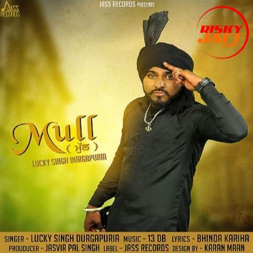 Mull Lucky Singh Durgapuria mp3 song ringtone, Mull Lucky Singh Durgapuria Ringtone Download - RiskyJatt.Com