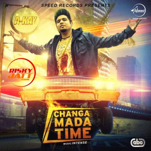 Changa Mada Time A Kay mp3 song ringtone, Changa Mada Time A Kay Ringtone Download - RiskyJatt.Com