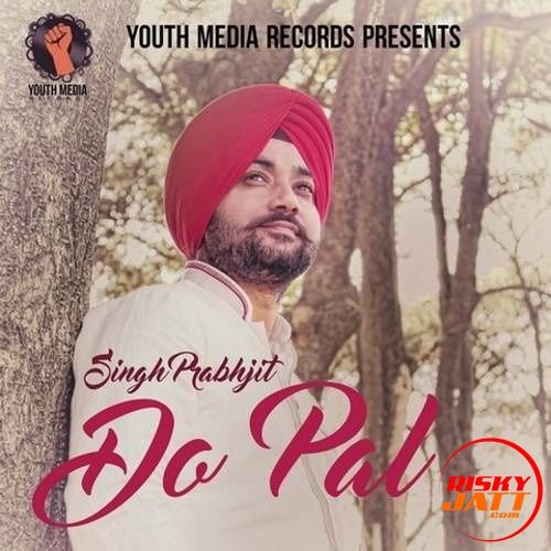 Do Pal Singh Prabhjit mp3 song ringtone, Do Pal Singh Prabhjit Ringtone Download - RiskyJatt.Com