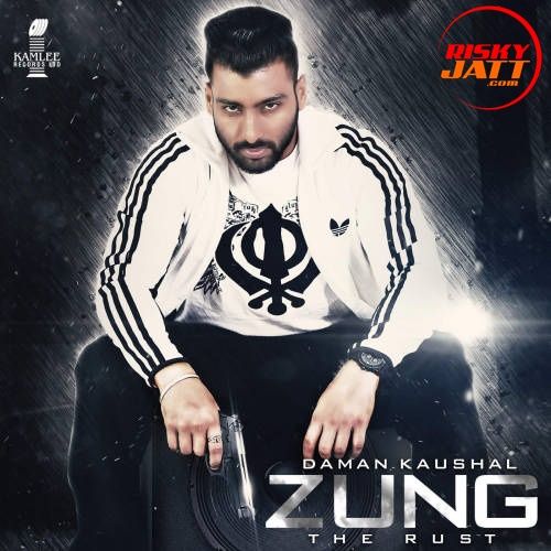 Zung (The Rust) Daman Kaushal mp3 song ringtone, Zung (The Rust) Daman Kaushal Ringtone Download - RiskyJatt.Com