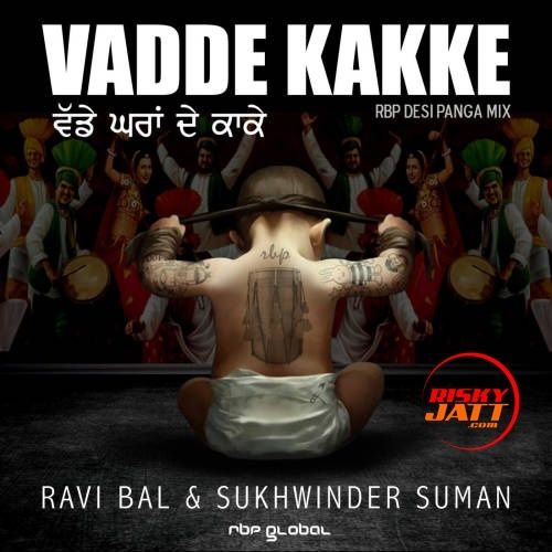 Vadde Kakke Ravi Bal, Sukhwinder Suman mp3 song ringtone, Vadde Kakke Ravi Bal, Sukhwinder Suman Ringtone Download - RiskyJatt.Com