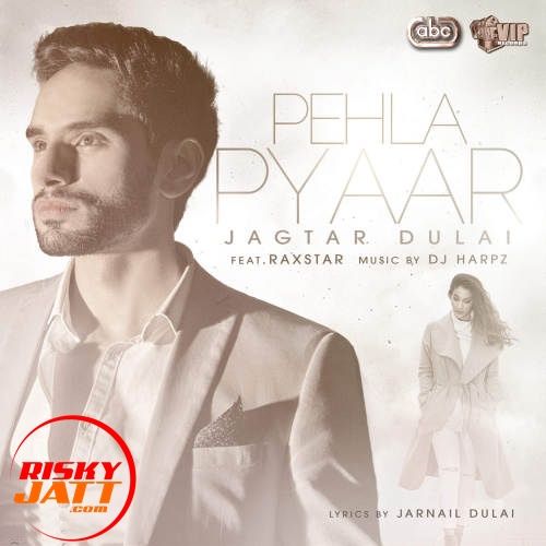 Pehla Pyaar Raxstar, Jagtar Dulai mp3 song ringtone, Pehla Pyaar Raxstar, Jagtar Dulai Ringtone Download - RiskyJatt.Com