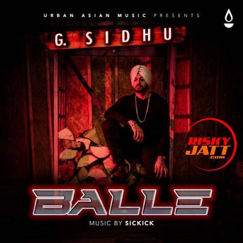 Balle G. Sidhu, Sickick mp3 song ringtone, Balle G. Sidhu, Sickick Ringtone Download - RiskyJatt.Com