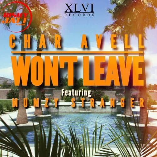 Wont Leave Char Avell, Mumzy Stranger mp3 song ringtone, Wont Leave Char Avell, Mumzy Stranger Ringtone Download - RiskyJatt.Com