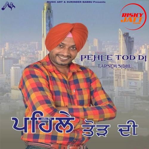 Dhaabean Te Tarsem Sidhu mp3 song ringtone, Pehle Tod Di Tarsem Sidhu Ringtone Download - RiskyJatt.Com