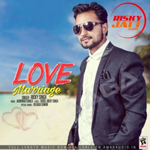 Love Marriage Ricky Singh mp3 song ringtone, Love Marriage Ricky Singh Ringtone Download - RiskyJatt.Com