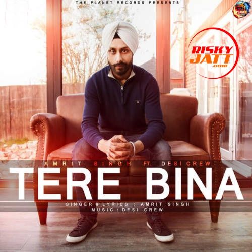 Tere Bina Amrit Singh mp3 song ringtone, Tere Bina Amrit Singh Ringtone Download - RiskyJatt.Com