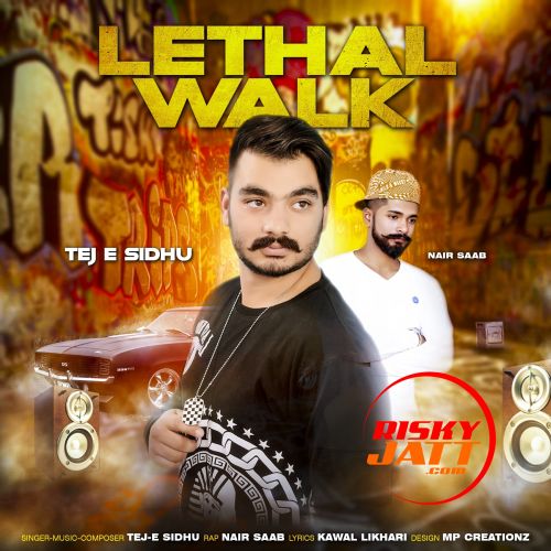 Lethal Walk Tej E Sidhu, Nair Saab mp3 song ringtone, Lethal Walk Tej E Sidhu, Nair Saab Ringtone Download - RiskyJatt.Com