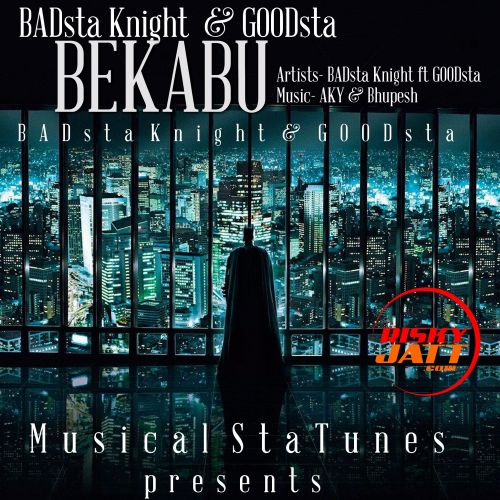 Bekabu Badsta Knight, Goodsta mp3 song ringtone, Bekabu Badsta Knight, Goodsta Ringtone Download - RiskyJatt.Com