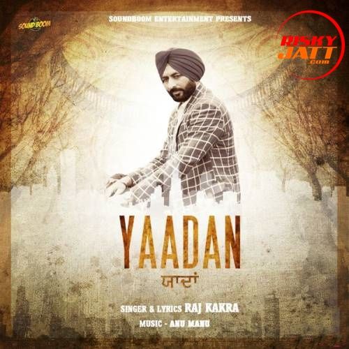 Yaadan Raj Kakra mp3 song ringtone, Yaadan Raj Kakra Ringtone Download - RiskyJatt.Com