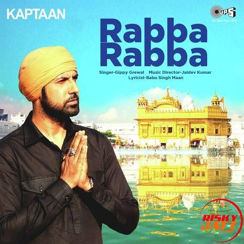 Rabba Rabba Gippy Grewal mp3 song ringtone, Rabba Rabba (Kaptaan) Gippy Grewal Ringtone Download - RiskyJatt.Com