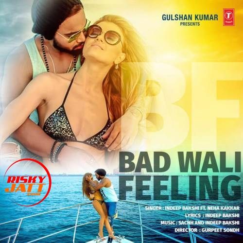 Bad Wali Feeling Neha Kakkar, Indeep Bakshi mp3 song ringtone, Bad Wali Feeling Neha Kakkar, Indeep Bakshi Ringtone Download - RiskyJatt.Com