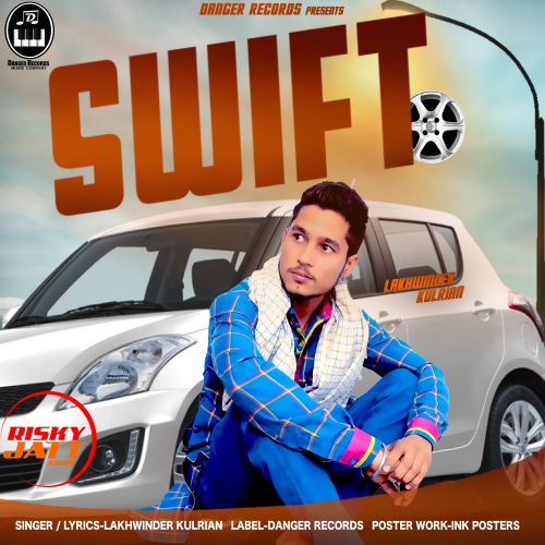 Swift Lakhwinder Kulrian mp3 song ringtone, Swift Lakhwinder Kulrian Ringtone Download - RiskyJatt.Com