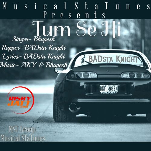 Tum Se Hi Bhupesh, Badsta Knight mp3 song ringtone, Tum Se Hi Bhupesh, Badsta Knight Ringtone Download - RiskyJatt.Com