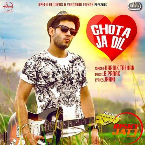 Chota Ja Dil Hardik Trehan, B Praak mp3 song ringtone, Chota Ja Dil Hardik Trehan, B Praak Ringtone Download - RiskyJatt.Com