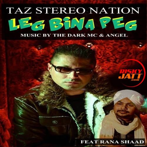 Leg Bina Peg Taz Stereo Nation, Rana Shaad mp3 song ringtone, Leg Bina Peg Taz Stereo Nation, Rana Shaad Ringtone Download - RiskyJatt.Com