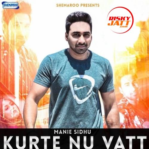 Kurte Nu Vatt Manie Sidhu mp3 song ringtone, Kurte Nu Vatt Manie Sidhu Ringtone Download - RiskyJatt.Com