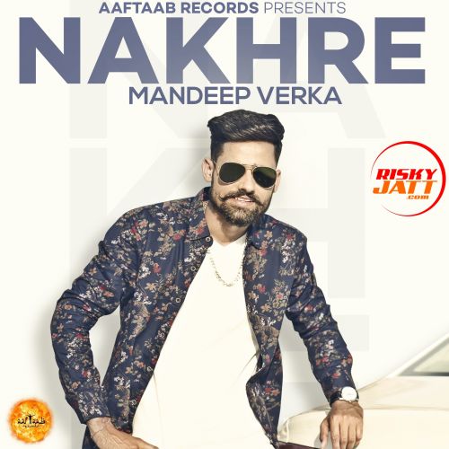 Nakhre Mandeep Verka mp3 song ringtone, Nakhre Mandeep Verka Ringtone Download - RiskyJatt.Com