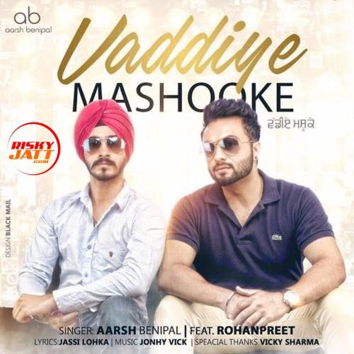 Vaddiye Mashooke Aarsh Benipal, Rohanpreet mp3 song ringtone, Vaddiye Mashooke Aarsh Benipal, Rohanpreet Ringtone Download - RiskyJatt.Com